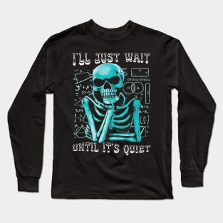 I'll Just Wait Until It's Quiet Long Sleeve T-Shirt